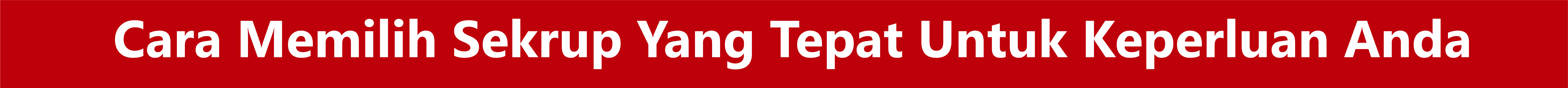Banner cara memilih sekrup yang tepat